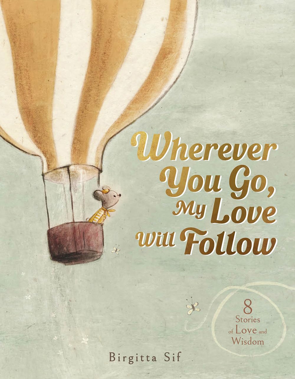 Wherever You Go, My Love Will Follow By Birgitta Sif