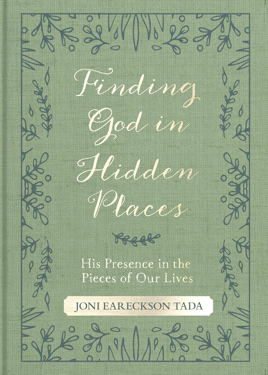 Finding God In Hidden Places By Joni Eareckson Tada