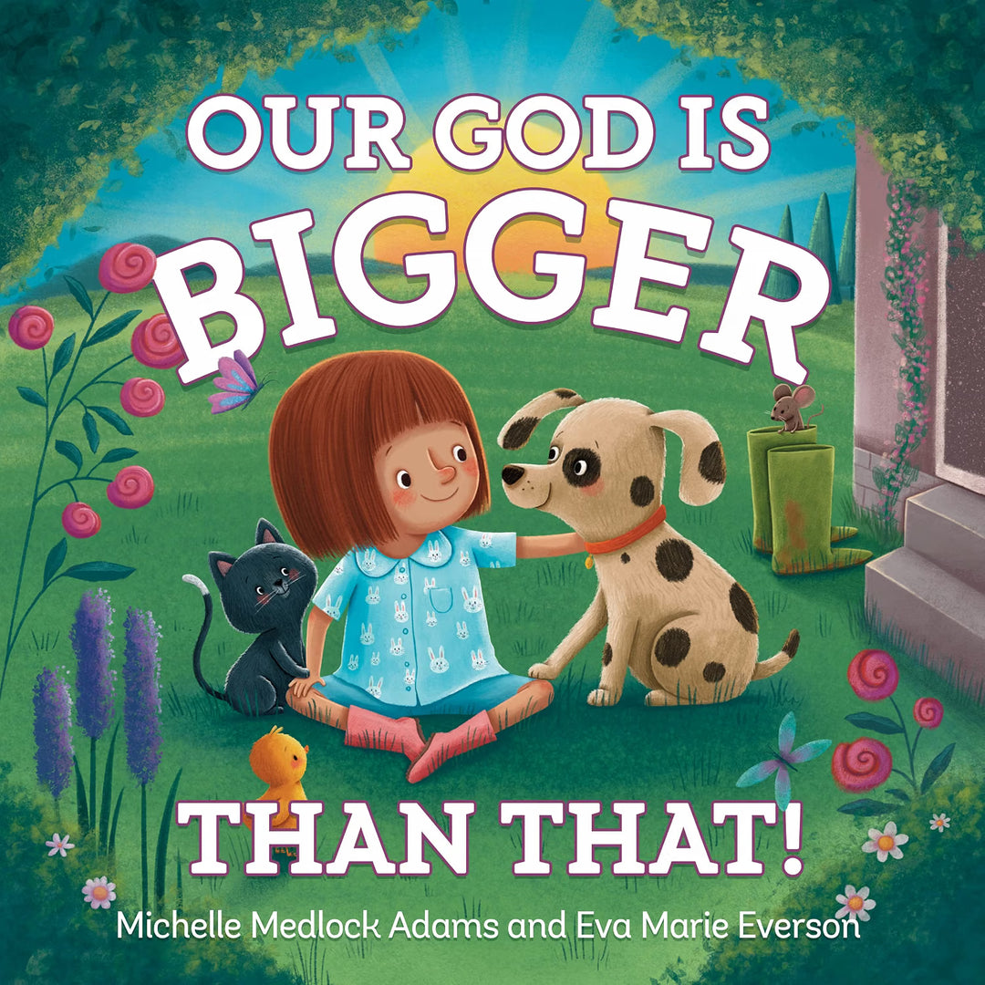 Our God Is Bigger Than That! By Michelle Medlock Adams and Eva Marie Everson